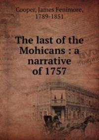 The last of the Mohicans : a narrative of 1757