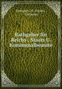 Rathgeber fur Reichs-, Staats U. Kommunalbeamte
