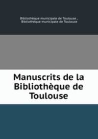 Manuscrits de la Bibliothque de Toulouse