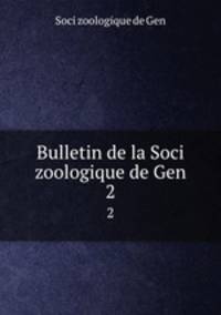 Bulletin de la Soci zoologique de Gen. 2