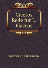 Ciceros Rede fur L. Flaccus