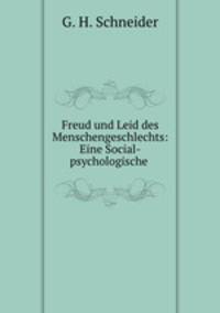 Freud und Leid des Menschengeschlechts: Eine Social-psychologische .