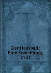 Der Hausball: Eine Erzaehlung, 1781
