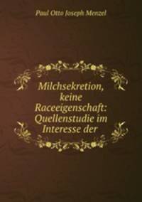 Milchsekretion, keine Raceeigenschaft: Quellenstudie im Interesse der .