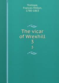 The vicar of Wrexhill. 3