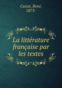 La litterature francaise par les textes