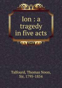Ion : a tragedy in five acts