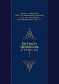 Die Familie Mendelssohn, 1729 bis 1847. Band 2