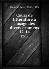 Cours de littrature l`usage des divers examens. 12-14