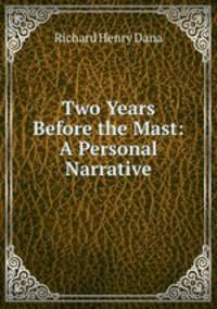 Two Years Before the Mast: A Personal Narrative