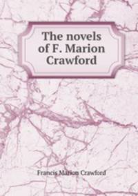 The novels of F. Marion Crawford