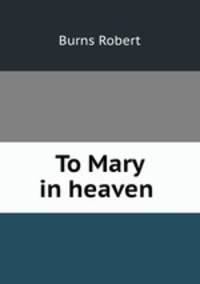 To Mary in heaven