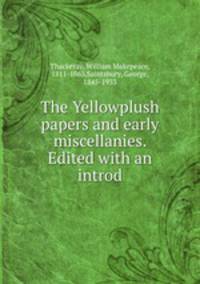 The Yellowplush papers and early miscellanies. Edited with an introd.