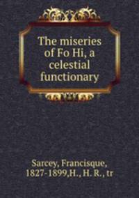 The miseries of Fo Hi, a celestial functionary