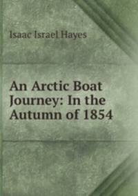 An Arctic Boat Journey: In the Autumn of 1854