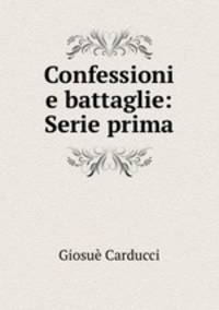 Confessioni e battaglie: Serie prima
