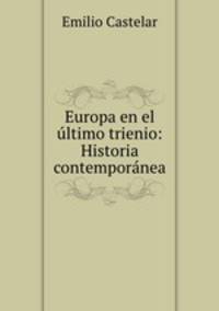 Europa en el ultimo trienio: Historia contemporanea