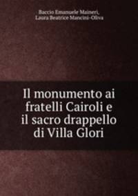 Il monumento ai fratelli Cairoli e il sacro drappello di Villa Glori