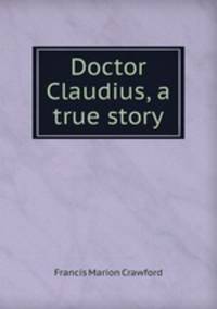Doctor Claudius, a true story