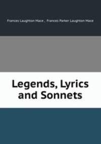 Legends, Lyrics and Sonnets