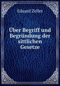 Uber Begriff und Begrundung der sittlichen Gesetze
