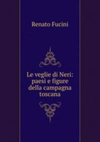 Le veglie di Neri: paesi e figure della campagna toscana