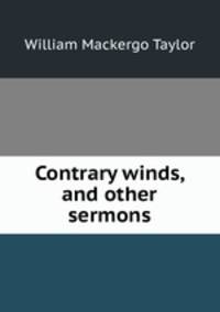 Contrary winds, and other sermons