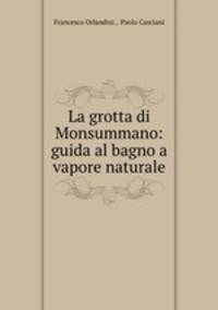 La grotta di Monsummano: guida al bagno a vapore naturale