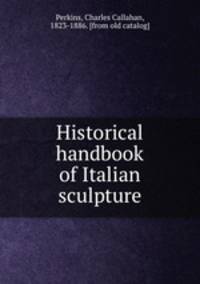 Historical handbook of Italian sculpture