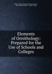 Elements of Ornithology: Prepared for the Use of Schools and Colleges