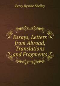 Essays, Letters from Abroad, Translations and Fragments