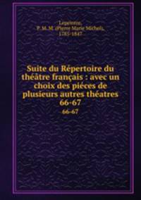 Suite du Rpertoire du thtre franais : avec un choix des pices de plusieurs autres thatres. 66-67