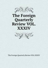 The Foreign Quarterly Review VOL.XXXIV