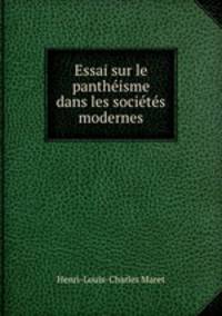 Essai sur le pantheisme dans les societes modernes