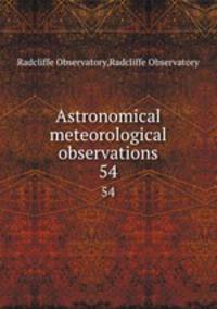 Astronomical & meteorological observations. 54
