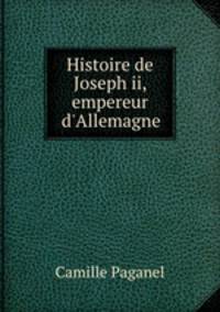 Histoire de Joseph ii, empereur d`Allemagne