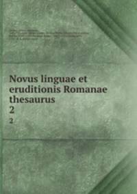 Novus linguae et eruditionis Romanae thesaurus. 2