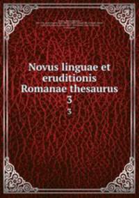 Novus linguae et eruditionis Romanae thesaurus. 3