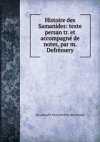 Histoire des Samanides: texte persan tr. et accompagn de notes, par m. Defrmery