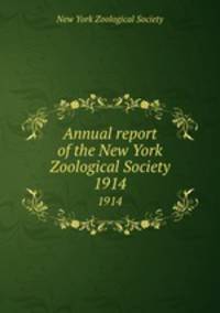 Annual report of the New York Zoological Society. 1914