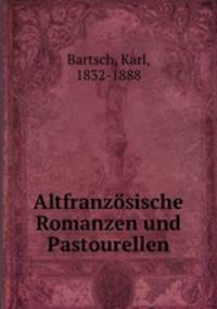 Altfranzosische Romanzen und Pastourellen