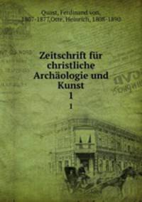 Zeitschrift fr christliche Archologie und Kunst. 1