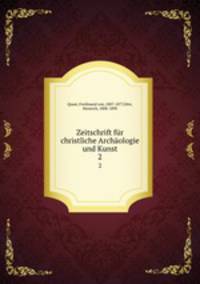 Zeitschrift fr christliche Archologie und Kunst. 2