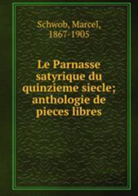 Le Parnasse satyrique du quinzieme siecle; anthologie de pieces libres