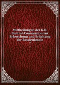 Mittheilungen der Kaiserl. Konigl. Central-Commission zur Erforschung und Erhaltung der Baudenkmale
