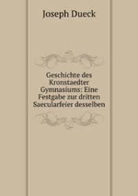 Geschichte des Kronstaedter Gymnasiums: Eine Festgabe zur dritten Saecularfeier desselben