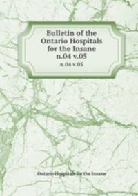 Bulletin of the Ontario Hospitals for the Insane. n.04 v.05