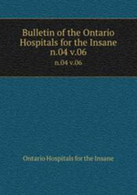Bulletin of the Ontario Hospitals for the Insane. n.04 v.06