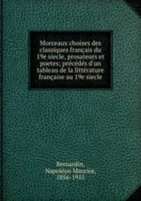 Morceaux choises des classiques francais du 19e siecle, prosateurs et poetes; precedes d