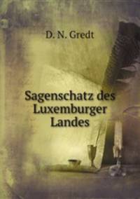 Sagenschatz des Luxemburger Landes
